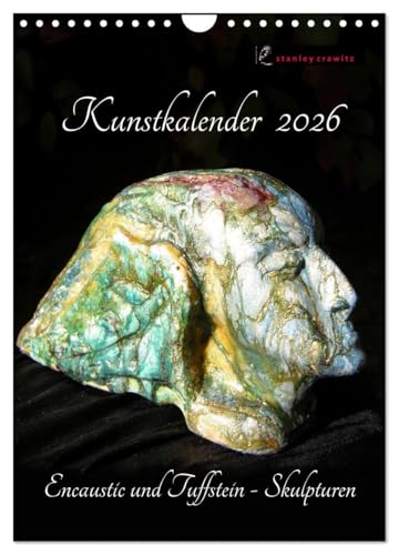 Kunstkalender 2026 - Encaustic und Tuffstein - Skulpturen (Wandkalender 2026 DIN A4 hoch), CALVENDO Monatskalender: Bildhauerei mit Tuffstein und Encaustic. (CALVENDO Kunst) von CALVENDO