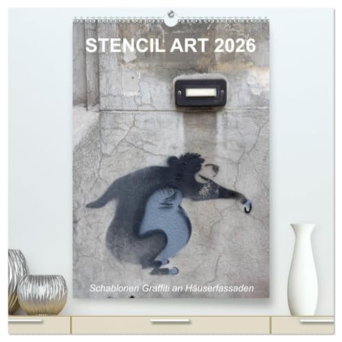 STENCIL ART 2026 - Schablonen Graffiti an Häuserfassaden/Planer (hochwertiger Premium Wandkalender 2026 DIN A2 hoch), Kunstdruck in Hochglanz: Schablonen-Graffiti an Hausfassaden (CALVENDO Kunst) von CALVENDO