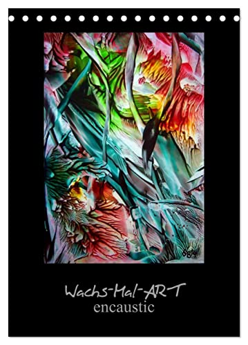 Wachs-Mal-ART encaustic (Tischkalender 2026 DIN A5 hoch), CALVENDO Monatskalender von CALVENDO