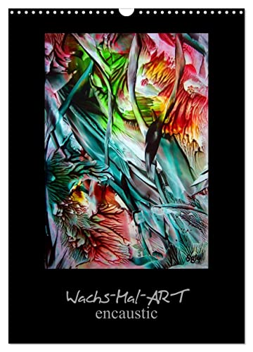 Wachs-Mal-ART encaustic (Wandkalender 2026 DIN A3 hoch), CALVENDO Monatskalender von CALVENDO