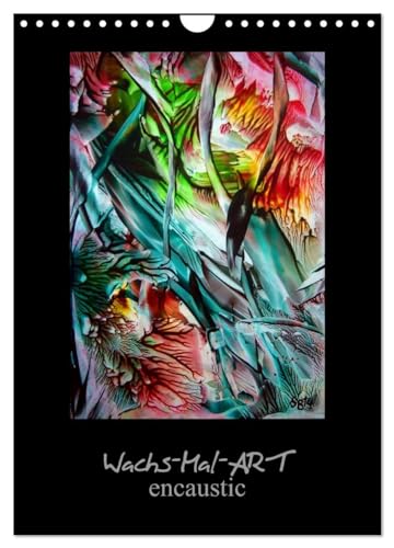 Wachs-Mal-ART encaustic (Wandkalender 2026 DIN A4 hoch), CALVENDO Monatskalender: Meine Leidenschaft ist die WachsMalerei - auch Enkaustik genannt. (CALVENDO Kunst) von CALVENDO