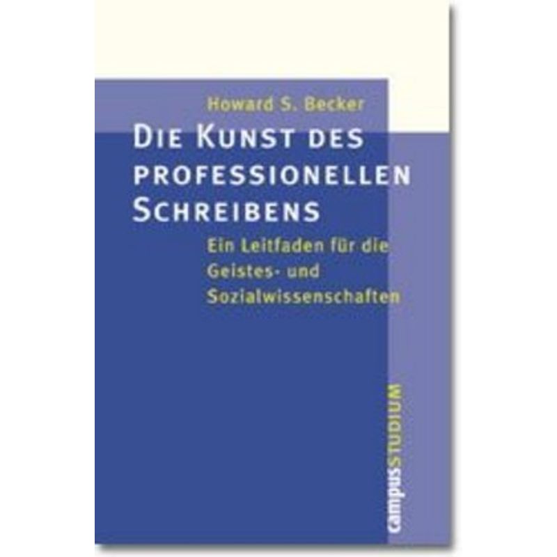Die Kunst Des Professionellen Schreibens - Howard S. Becker, Kartoniert (TB) von CAMPUS VERLAG