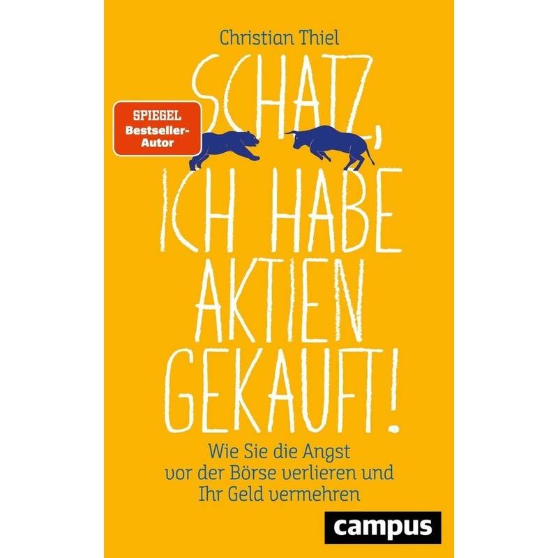 Schatz, Ich Habe Aktien Gekauft! - Christian Thiel, Kartoniert (TB) von CAMPUS VERLAG