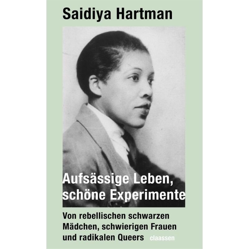 Aufsässige Leben, Schöne Experimente - Saidiya Hartman, Gebunden von CLAASSEN VERLAG