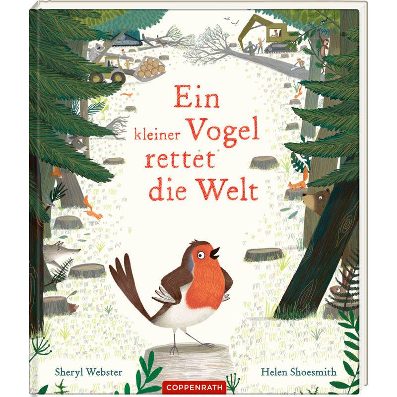 Ein Kleiner Vogel Rettet Die Welt - Sheryl Webster, Gebunden von Coppenrath, Münster