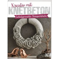 Buch "Kreativ mit Knetbeton" Buch "Kreativ mit Knetbeton" von CV