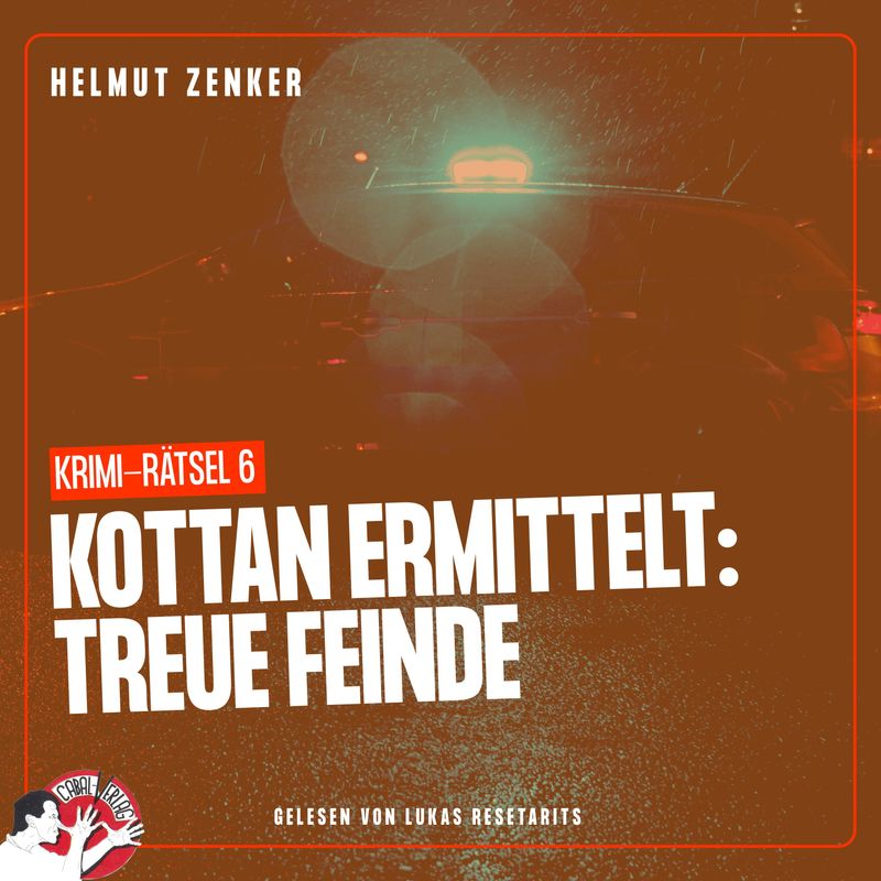 Kottan ermittelt - Krimi-Rätsel - 6 - Kottan ermittelt: Treue Feinde - Helmut Zenker (Hörbuch-Download) von Cabal-Verlag