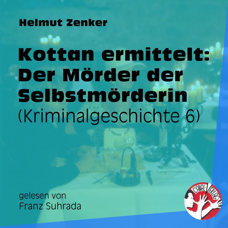 Kottan ermittelt - Kriminalgeschichten - 6 - Kottan ermittelt: Der Mörder der Selbstmörderin - Helmut Zenker (Hörbuch-Download) von Cabal-Verlag
