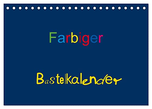 Farbiger Bastelkalender (Tischkalender 2026 DIN A5 quer), CALVENDO Monatskalender: Basteln für die ganze Familie (CALVENDO Hobbys) von Calvendo
