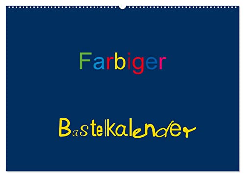 Farbiger Bastelkalender (Wandkalender 2026 DIN A2 quer), CALVENDO Monatskalender: Basteln für die ganze Familie (CALVENDO Hobbys) von Calvendo