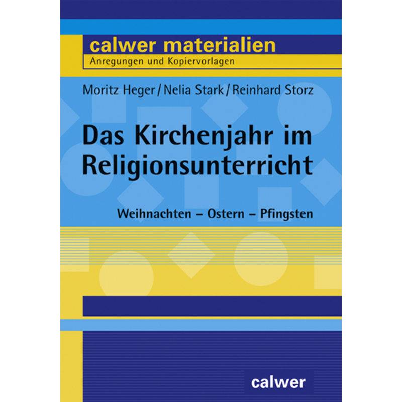 Das Kirchenjahr Im Religionsunterricht - Moritz Heger, Nelia Stark, Reinhard Storz, Kartoniert (TB) von Calwer