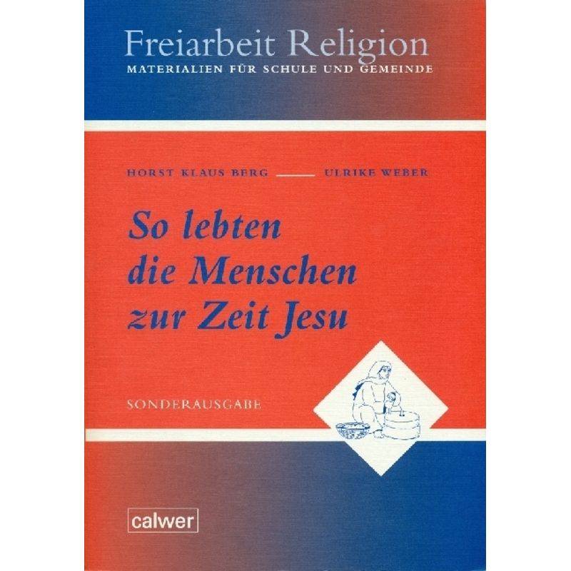 So Lebten Die Menschen Zur Zeit Jesu - Horst K Berg, Ulrike Weber, Kartoniert (TB) von Calwer