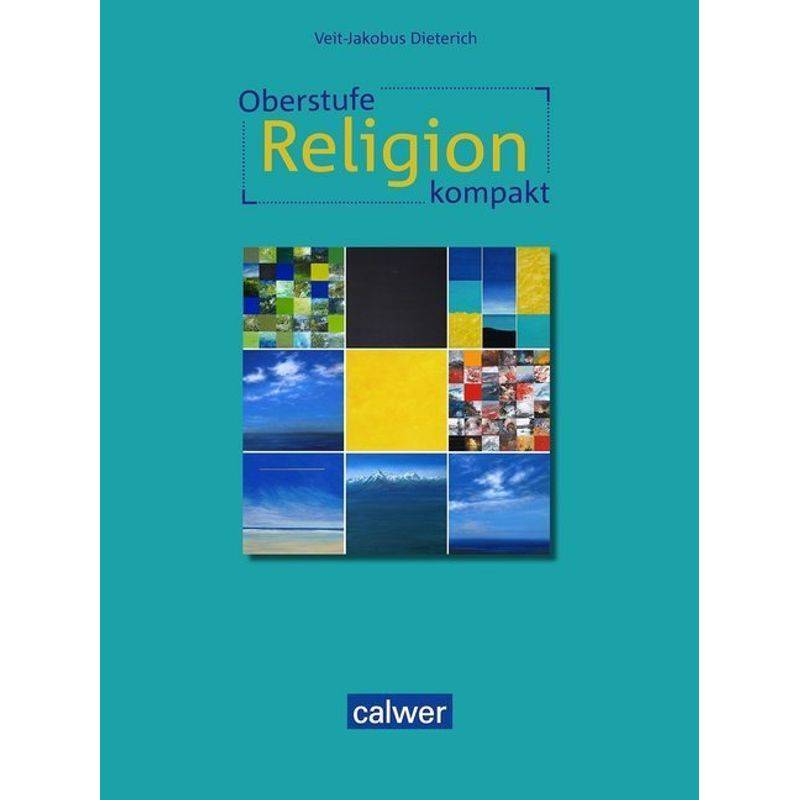 Oberstufe Religion Kompakt - Schülerbuch - Veit-Jakobus Dieterich, Gebunden von Calwer