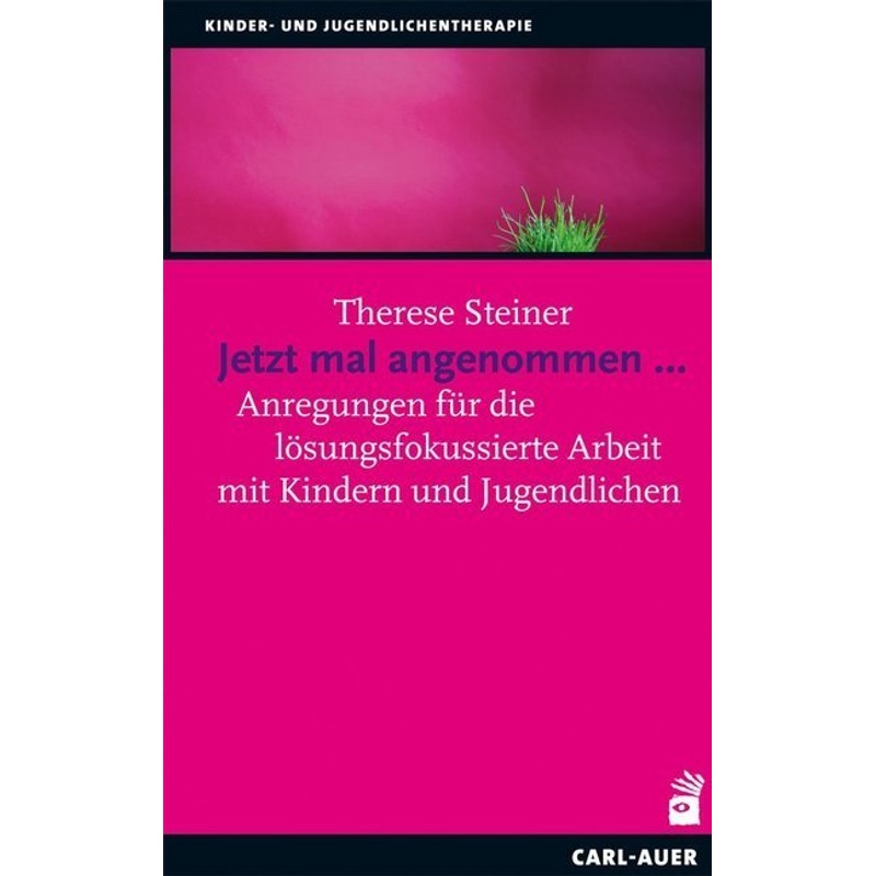 Jetzt Mal Angenommen... - Therese Steiner, Gebunden von Carl-Auer