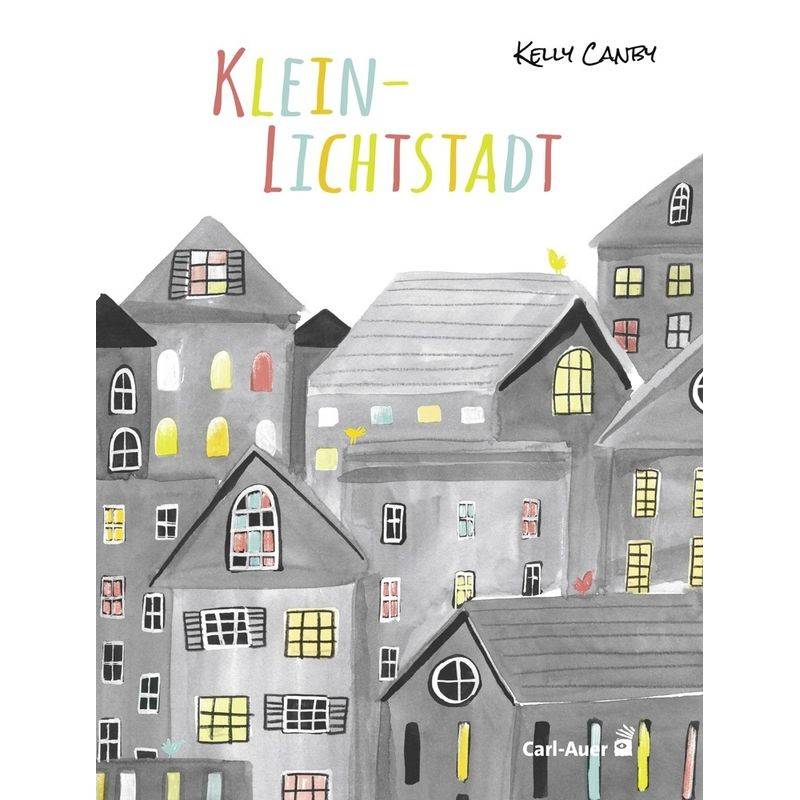 Klein-Lichtstadt - Kelly Canby, Gebunden von Carl-Auer