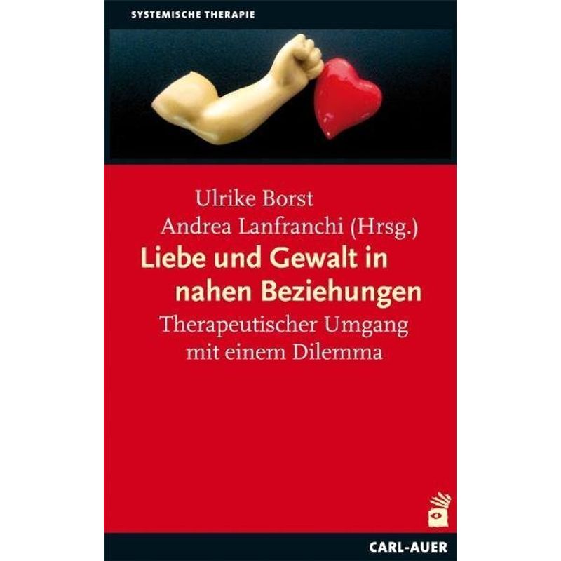 Liebe Und Gewalt In Nahen Beziehungen, Kartoniert (TB) von Carl-Auer