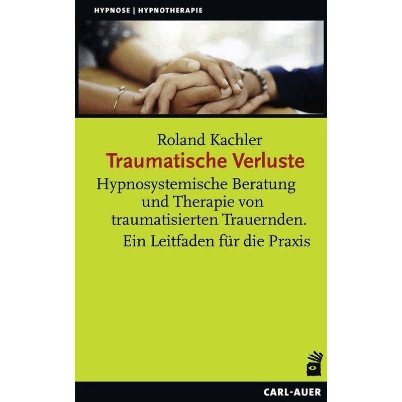 Hypnose / Hypnotherapie / Traumatische Verluste - Roland Kachler, Gebunden von Carl-Auer
