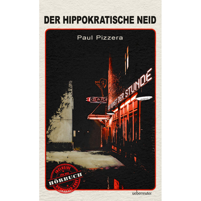 Der Hippokratische Neid (Die Kunst Der Stunde, Bd. 1) - Paul Pizzera, Kartoniert (TB) von Carl Ueberreuter Verlag