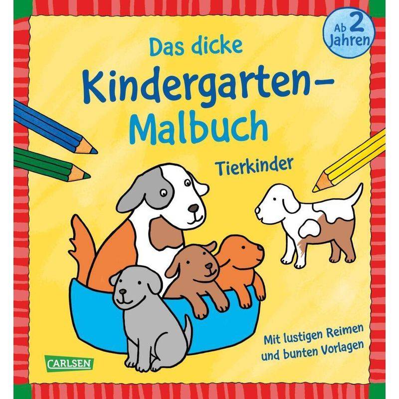 Ausmalbilder Für Kita-Kinder: Das Dicke Kindergarten-Malbuch: Tierkinder - Imke Sörensen, Kartoniert (TB) von Carlsen
