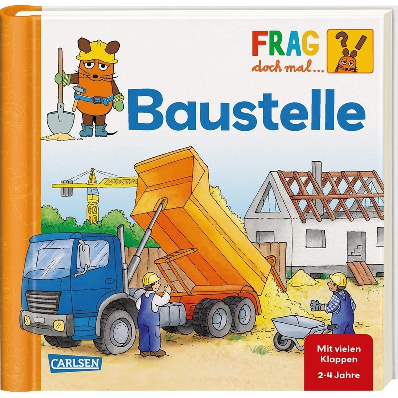 Baustelle / Frag Doch Mal ... Die Maus! Erstes Sachwissen Bd.4, Pappband von Carlsen