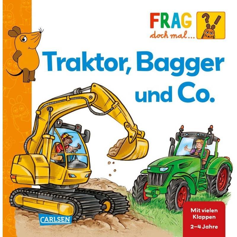 Frag Doch Mal ... Die Maus / Frag Doch Mal ... Die Maus: Traktor, Bagger Und Co. - Petra Klose, Pappband von Carlsen