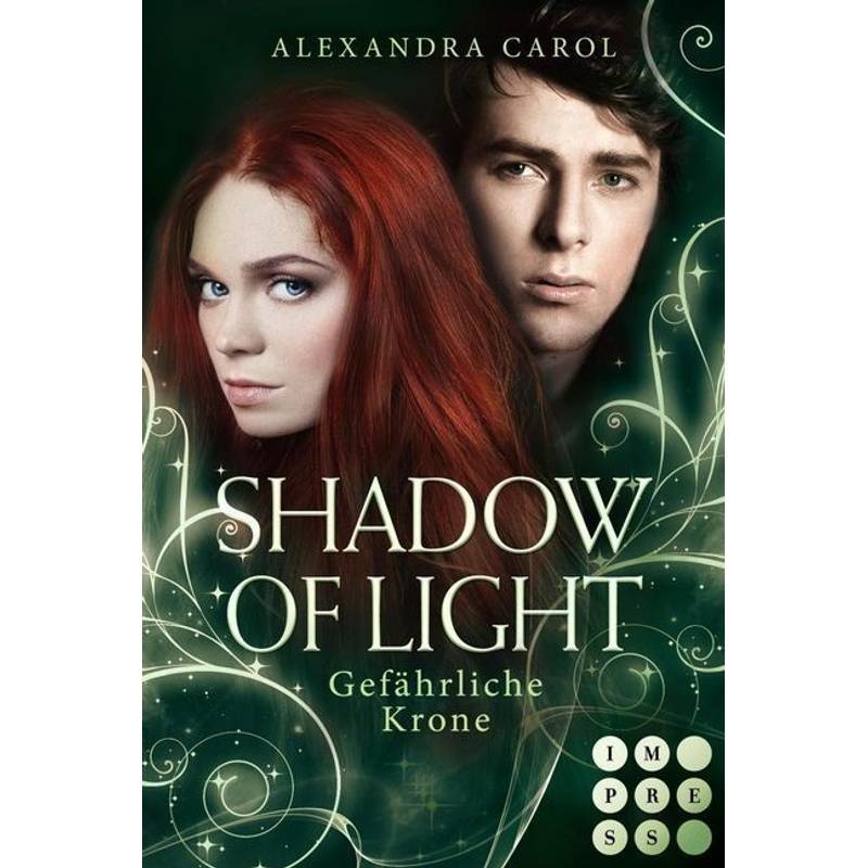 Gefährliche Krone / Shadow Of Light Bd.3 - Alexandra Carol, Taschenbuch von Carlsen