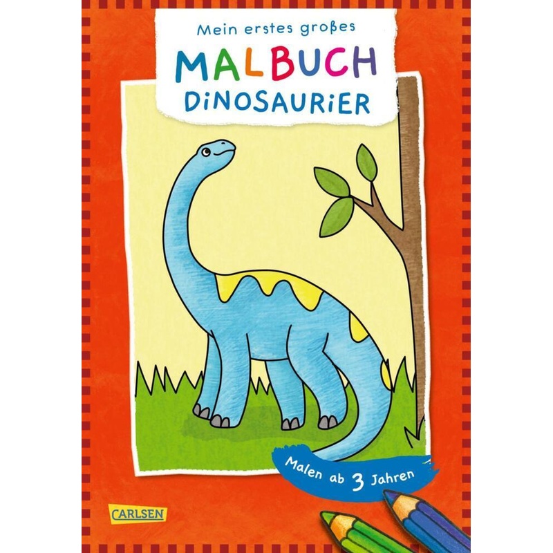 Ausmalbilder Für Kita-Kinder: Mein Erstes Großes Malbuch: Dinosaurier, Kartoniert (TB) von Carlsen