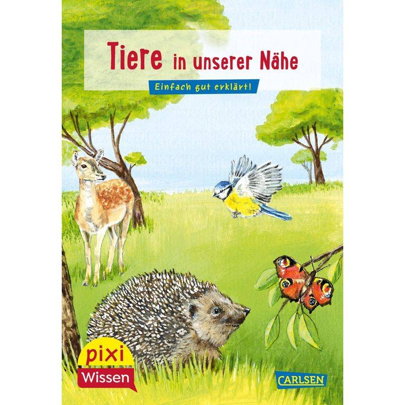 Pixi Wissen 17: Ve 5: Tiere In Unserer Nähe - Hanna Sörensen, Kartoniert (TB) von Carlsen