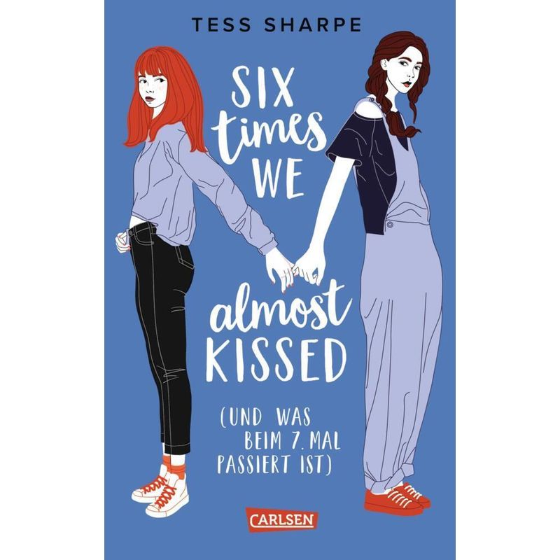 Six Times We Almost Kissed (Und Was Beim Siebten Mal Passiert Ist) - Tess Sharpe, Kartoniert (TB) von Carlsen