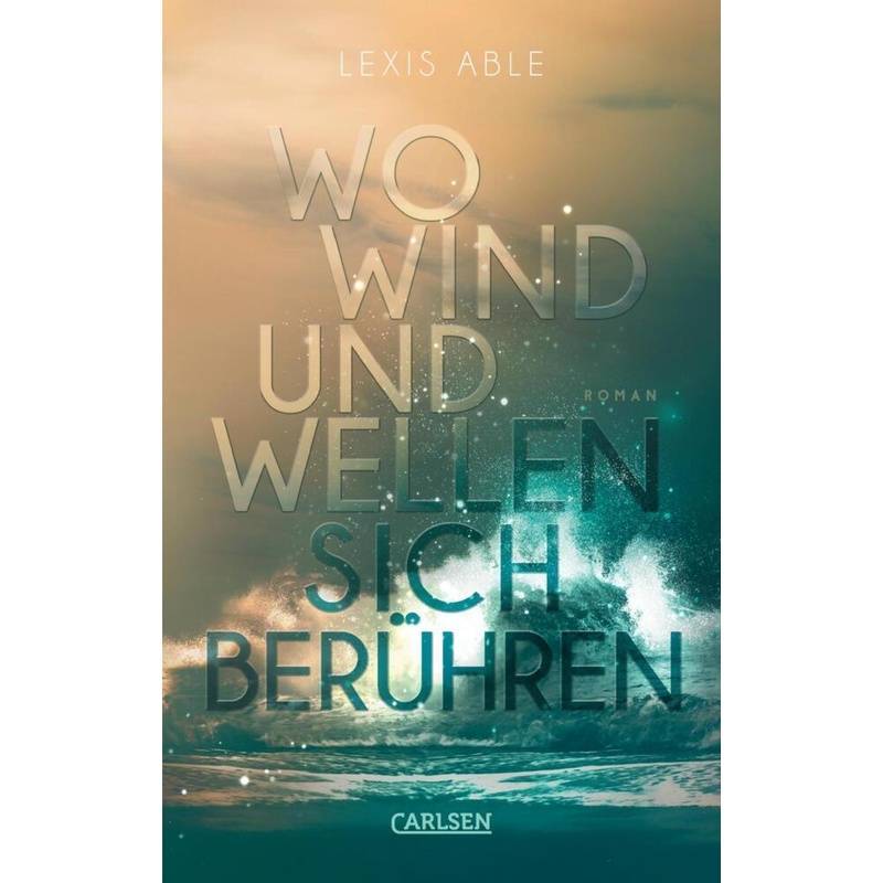 Wo Wind Und Wellen Sich Berühren / Westcoast Skies Bd.2 - Lexis Able, Kartoniert (TB) von Carlsen