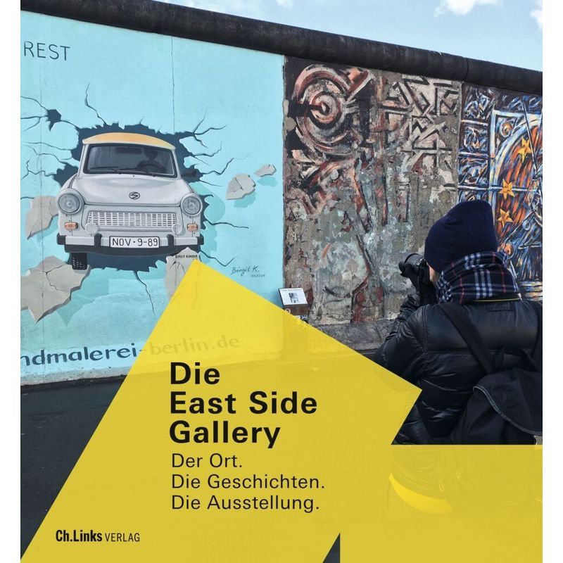 Die East Side Gallery - Anna von Arnim-Rosenthal, Juliane Haubold-Stolle, Kartoniert (TB) von Ch. Links Verlag