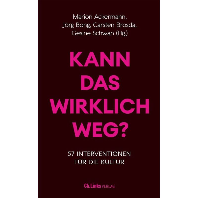 Kann Das Wirklich Weg? - Marion Ackermann, Jörg Bong, Carsten Brosda, Kartoniert (TB) von Ch. Links Verlag