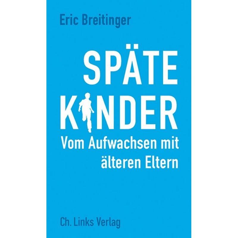 Späte Kinder - Eric Breitinger, Kartoniert (TB) von Ch. Links Verlag