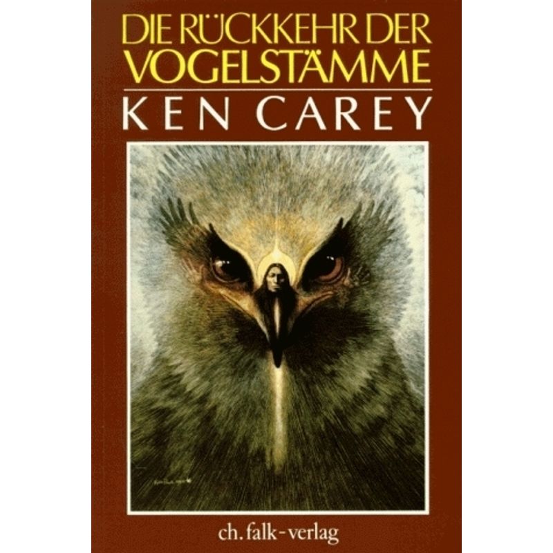 Die Rückkehr Der Vogelstämme - Ken Carey, Kartoniert (TB) von Christa Falk Verlag