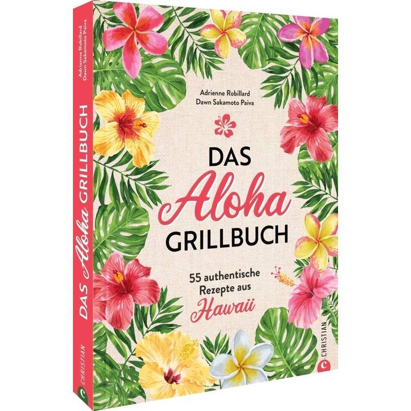 Das Aloha-Grillbuch - Adrienne Robillard, Gebunden von Christian