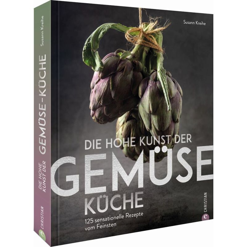 Die Hohe Kunst Der Gemüseküche - Susann Kreihe, Gebunden von Christian
