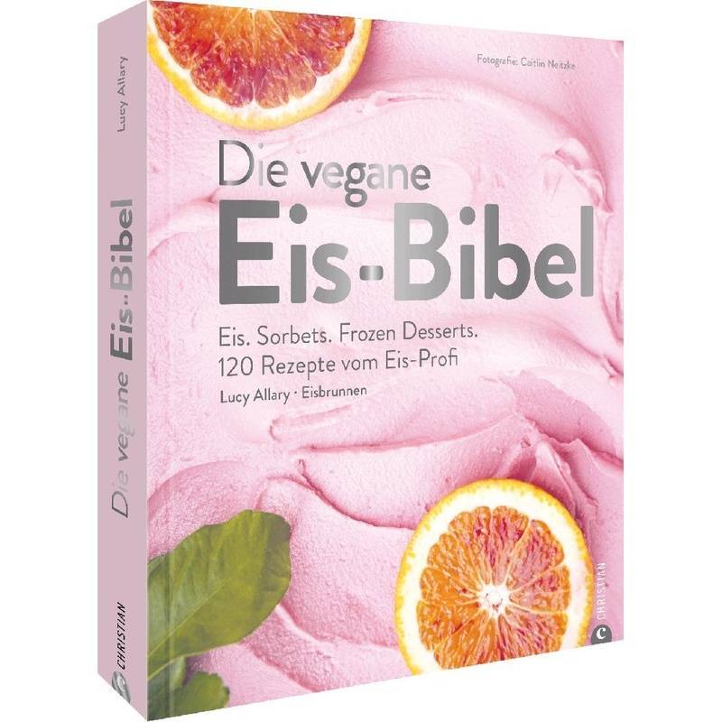 Die Vegane Eis-Bibel - Lucy Allary · Eisbrunnen, Gebunden von Christian
