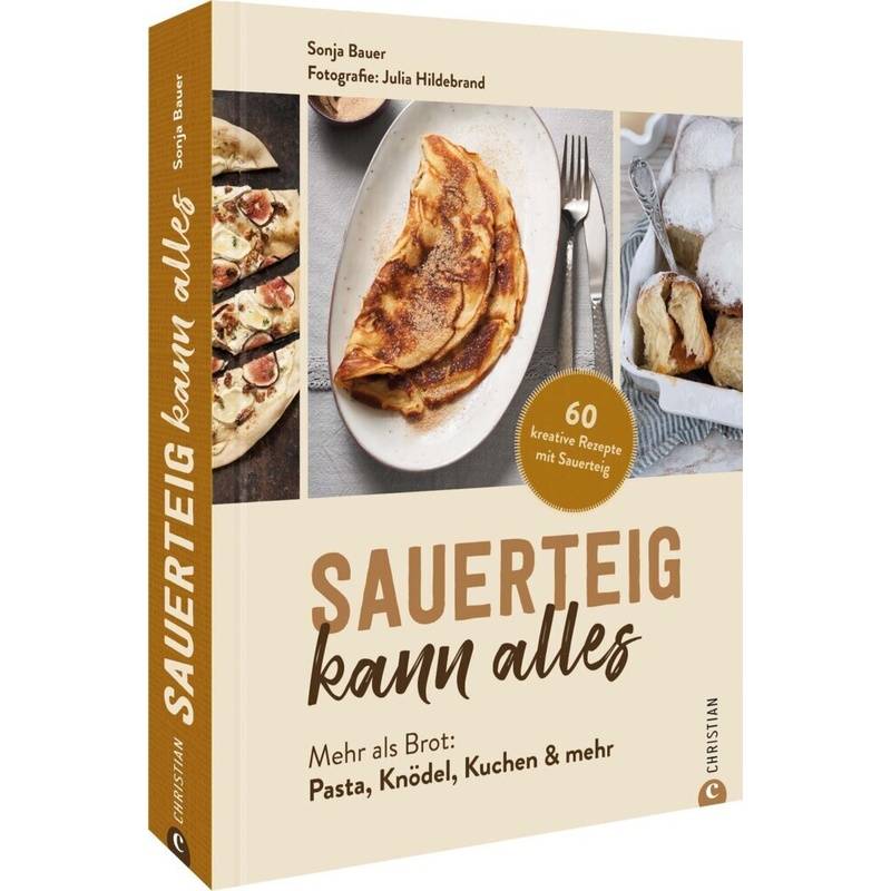 Sauerteig Kann Alles - Sonja Bauer, Gebunden von Christian