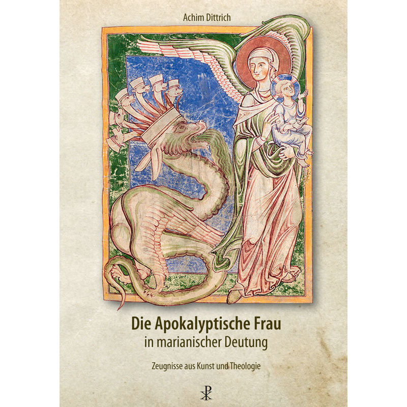 Die Apokalyptische Frau In Marianischer Deutung - Achim Dittrich, Kartoniert (TB) von Christiana-Verlag