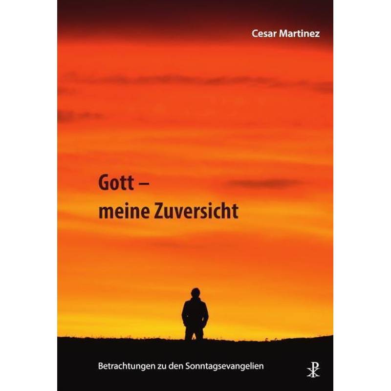 Gott - Meine Zuversicht - Cesar Martinez, Kartoniert (TB) von Christiana-Verlag