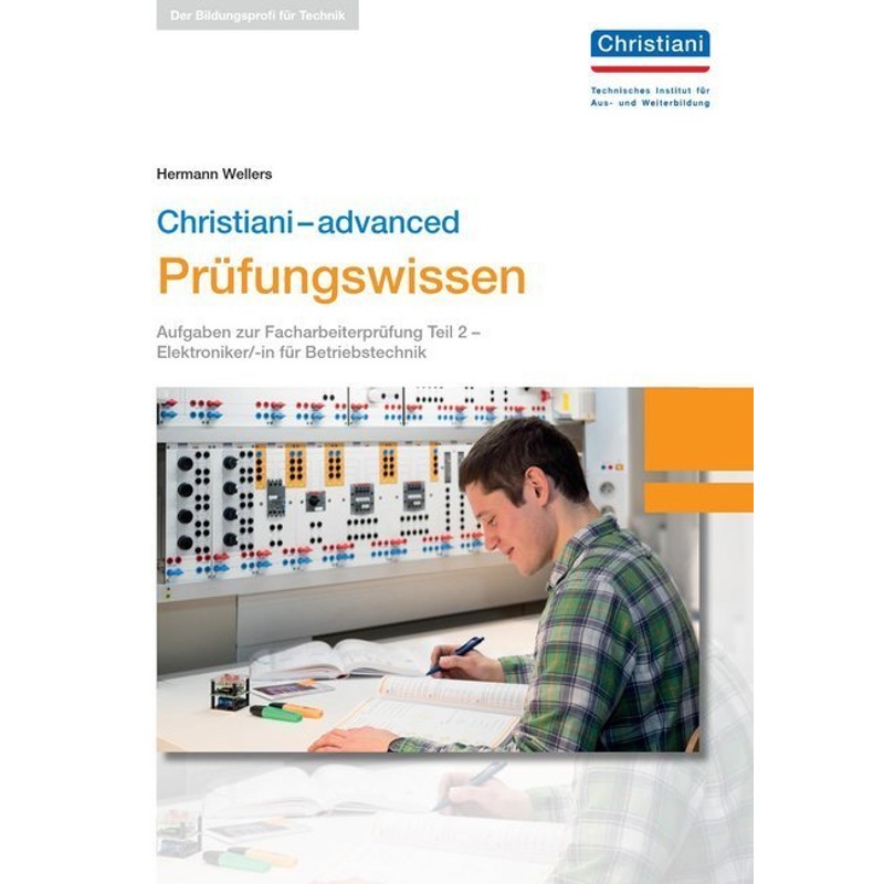 Christiani-Advanced Prüfungswissen Elektroniker/-In Betriebstechnik - Hermann Wellers, Gebunden von Christiani, Konstanz