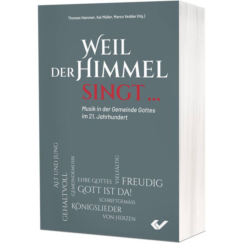 Weil Der Himmel Singt ... - Marco Vedder, Kai Müller, Thomas Hammer, Kartoniert (TB) von Christliche Verlagsges. Dillenburg