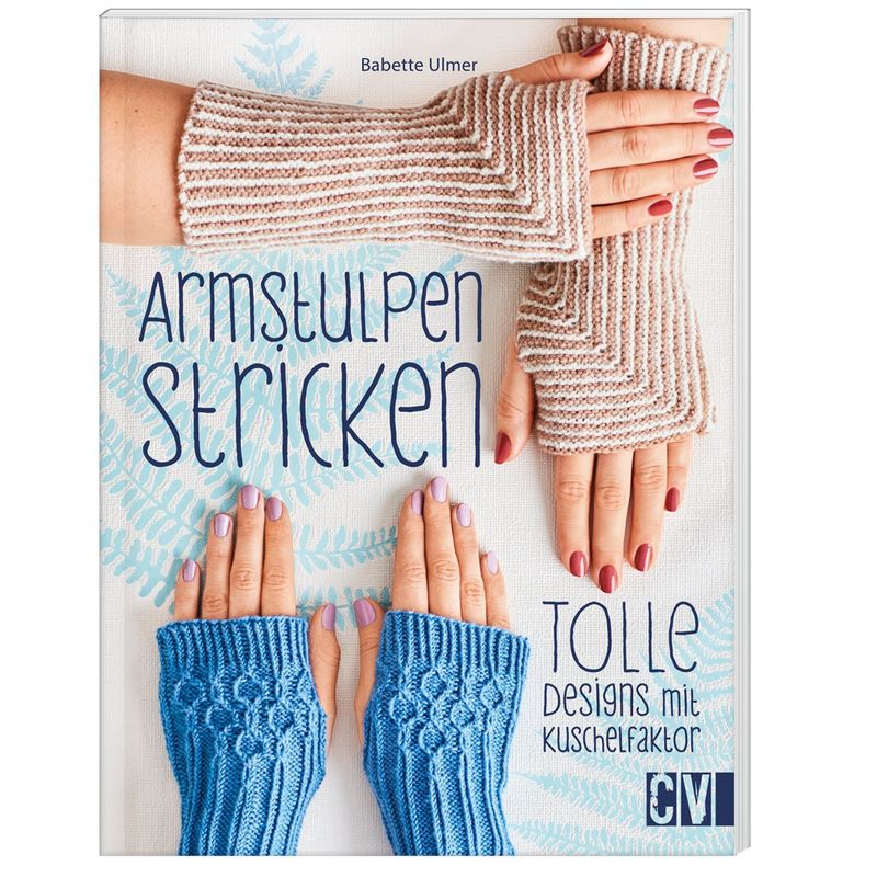 Armstulpen Stricken - Babette Ulmer, Kartoniert (TB) von Christophorus