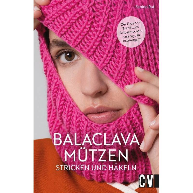 Balaclava Mützen Stricken Und Häkeln - Sabine Ruf, Kartoniert (TB) von Christophorus-Verlag
