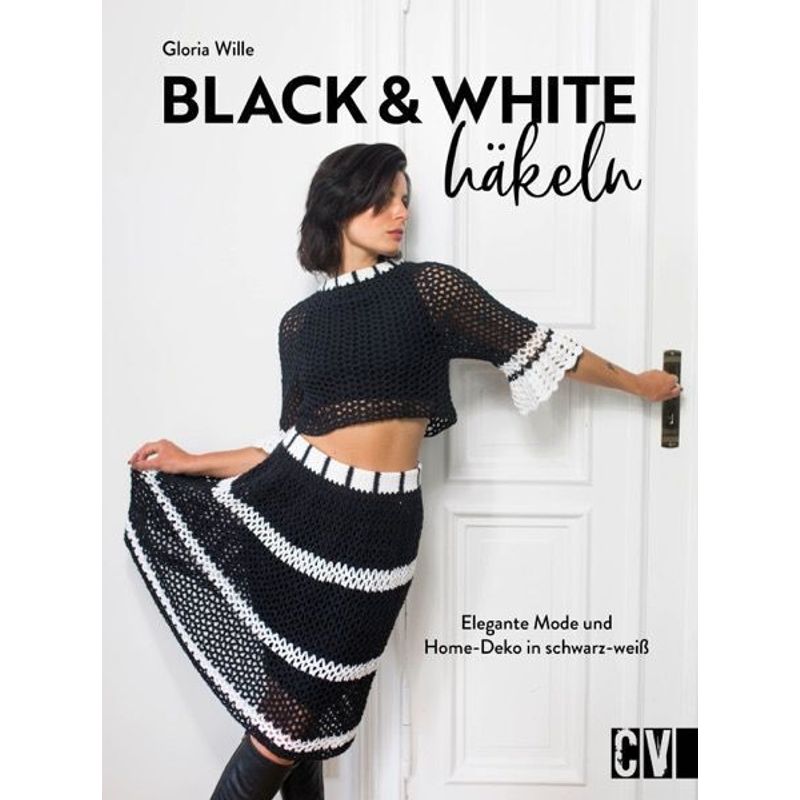 Black & White Häkeln - Gloria Wille, Gebunden von Christophorus-Verlag