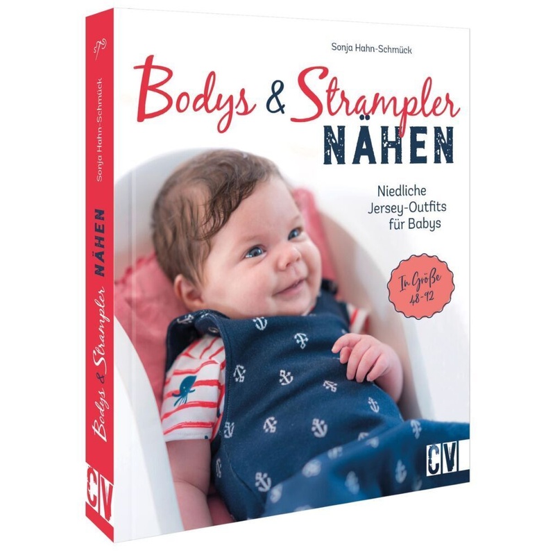 Bodys Und Strampler Für Babys Nähen - Sonja Hahn-Schmück, Gebunden von Christophorus-Verlag