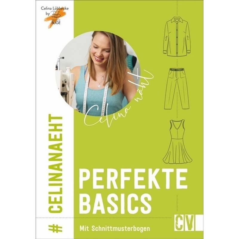 Celina Näht Perfekte Basics - Brigitte Büge, Celina Löbbecke, Kartoniert (TB) von Christophorus-Verlag