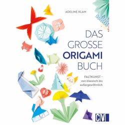 Das große Origami Buch Das große Origami Buch von Christophorus Verlag