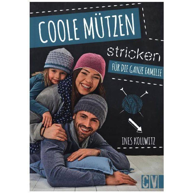 Coole Mützen Stricken - Ines Kollwitz, Kartoniert (TB) von Christophorus-Verlag