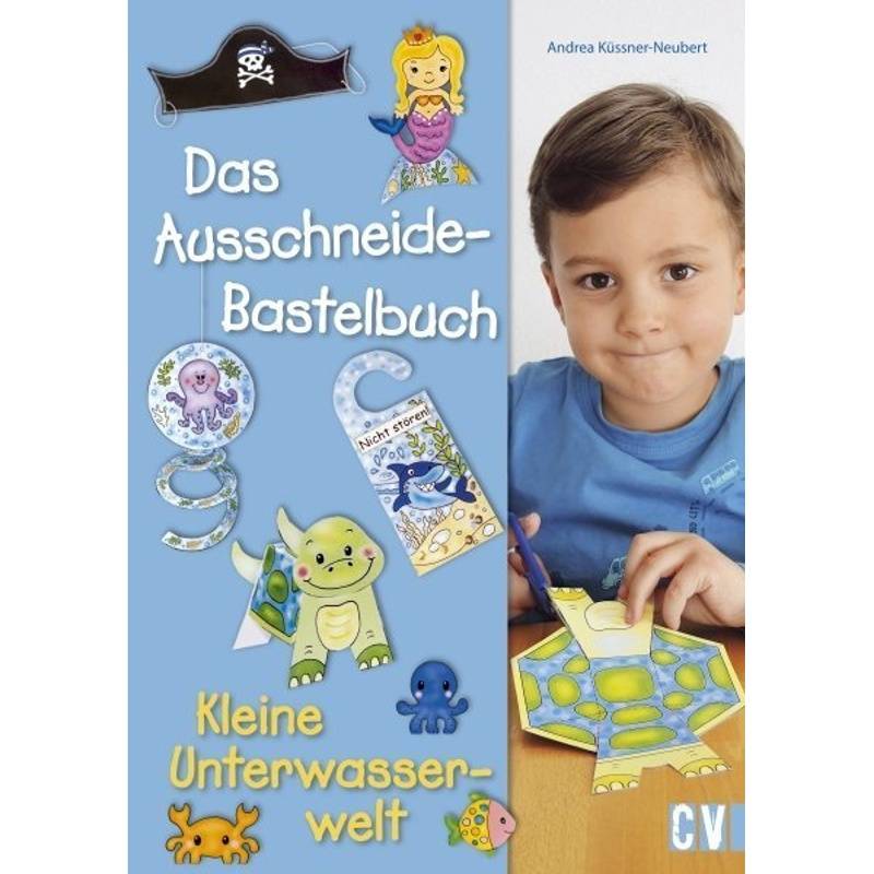 Das Ausschneide-Bastelbuch - Kleine Unterwasserwelt - Andrea Küssner-Neubert, Kartoniert (TB) von Christophorus-Verlag